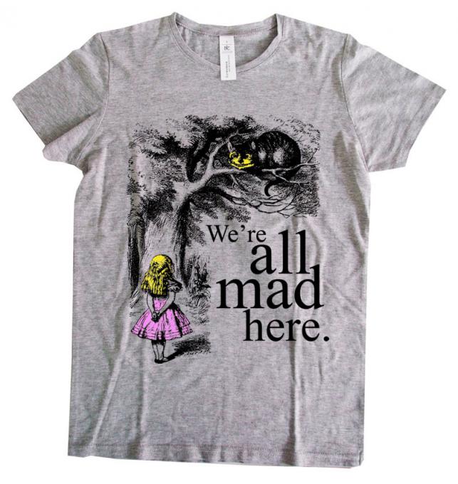 Camiseta chica We're all mad here. Alicia en el País de las Maravillas