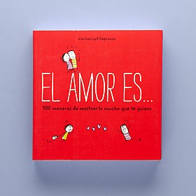 El amor es... 500 maneras de mostrar lo mucho que te quiero